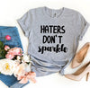 Haters Don't Sparkle T-shirt by T-Shirt Crazed
