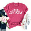 Be Kind T-shirt by T-Shirt Crazed