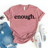 Enough T-shirt by T-Shirt Crazed