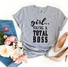 Girl You'Re a Total Boss T-shirt by T-Shirt Crazed