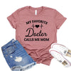 My Favorite Doctor Calls Me Mom T-shirt by T-Shirt Crazed