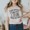 A Day Without Wine Is Like T-shirt by T-Shirt Crazed