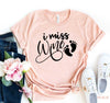I Miss Wine T-shirt by T-Shirt Crazed