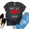 Don't Eat Watermelon Seeds T-shirt by T-Shirt Crazed