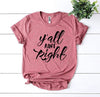 Y'all Aint Right T-shirt by T-Shirt Crazed