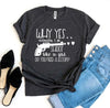 Why Yes Actually I Do Shoot Like a Girl T-shirt by T-Shirt Crazed