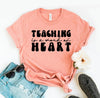 Teaching Is A Work Of Heart T-shirt by T-Shirt Crazed