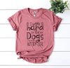 My Dogs Can Have A Better Life T-Shirt by Furr Baby Gifts