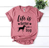 Life Is Better With a Dog T-Shirt by Furr Baby Gifts