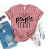 I Can't People Today T-shirt by T-Shirt Crazed