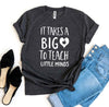 It Takes a Big Heart To Teach Little Minds T-shirt by T-Shirt Crazed