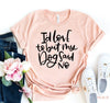 My Dog Said No T-Shirt by Furr Baby Gifts