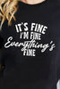 Simply Love IT'S FINE I'M FINE EVERYTHING'S FINE Graphic Cotton T-Shirt by Simply Love