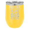 It's Not Drinking Alone if the Dog is Home 12 oz Polar Camel Wine Tumbler by Anchored Grace Boutique