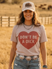 Don't Be A Dick Graphic Tee by Wild Junkie