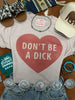 Don't Be A Dick Graphic Tee by Wild Junkie