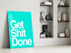 Get Shit Done Glass Wall Art || Designer Collection by Insigneart USA
