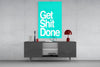Get Shit Done Glass Wall Art || Designer Collection by Insigneart USA