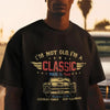 "I'm Not Old, I'm Classic" T-Shirt – New 2025 Summer Men's 100% Cotton, Short-Sleeve, Funny Quote Tee by Dog Mom Hat