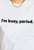 Simply Love I'M BUSY, PERIOD Graphic Cotton T-Shirt by Simply Love