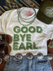 Good Bye Earl Graphic Tee by Wild Junkie
