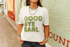 Good Bye Earl Graphic Tee by Wild Junkie
