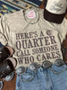 Here's A Quarter Graphic Tee by Wild Junkie