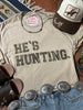 He's Hunting Graphic Tee by Wild Junkie
