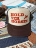 Hold Yer Horses Trucker Hat by Wild Junkie