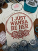I Just Wanna Be Her Graphic Tee by Wild Junkie