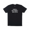 I Need a Hug from a Bad Bitch T-Shirt by The Mad Hatter Company