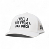I Need a Hug from a Bad Bitch Snapback Hat by The Mad Hatter Company