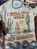 I Will Not Hold My Horses Graphic Tee by Wild Junkie