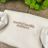 Mental Health Matters Embroidered Sweatshirt Hoodie, Mental Health Awareness, Anxiety Sweatshirt, Inspirational Sweatshirt by Dog Mom Hat