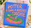 Hotter Than A Hoochie Coochie Gator T-Shirt by Everyday Customs Co.