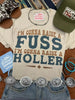 I'm Gonna Raise A Fuss Graphic Tee by Wild Junkie