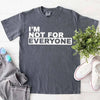 I'm Not For Everyone T-Shirt – Funny Unisex Graphic Tee by Adorb Custom Tees