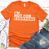 I'm Not For Everyone T-Shirt – Funny Unisex Graphic Tee by Adorb Custom Tees