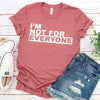 I'm Not For Everyone T-Shirt – Funny Unisex Graphic Tee by Adorb Custom Tees