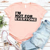I'm Not For Everyone T-Shirt – Funny Unisex Graphic Tee by Adorb Custom Tees