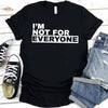 I'm Not For Everyone T-Shirt – Funny Unisex Graphic Tee by Adorb Custom Tees