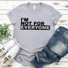 I'm Not For Everyone T-Shirt – Funny Unisex Graphic Tee by Adorb Custom Tees