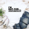 I'm Not For Everyone T-Shirt – Funny Unisex Graphic Tee by Adorb Custom Tees