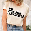 I'm Not For Everyone T-Shirt – Funny Unisex Graphic Tee by Adorb Custom Tees