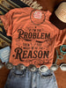 I'm The Problem Graphic Tee by Wild Junkie