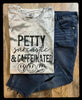 Petty Sarcastic & caffeinated Comfort Colors Tee by The Neeley Design Co Wholesale