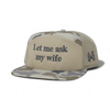 Let Me Ask My Wife Snapback Hat by The Mad Hatter Company