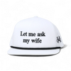 Let Me Ask My Wife Snapback Hat by The Mad Hatter Company