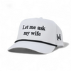 Let Me Ask My Wife Snapback Hat by The Mad Hatter Company