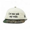 Let Me Ask My Wife Snapback Hat by The Mad Hatter Company